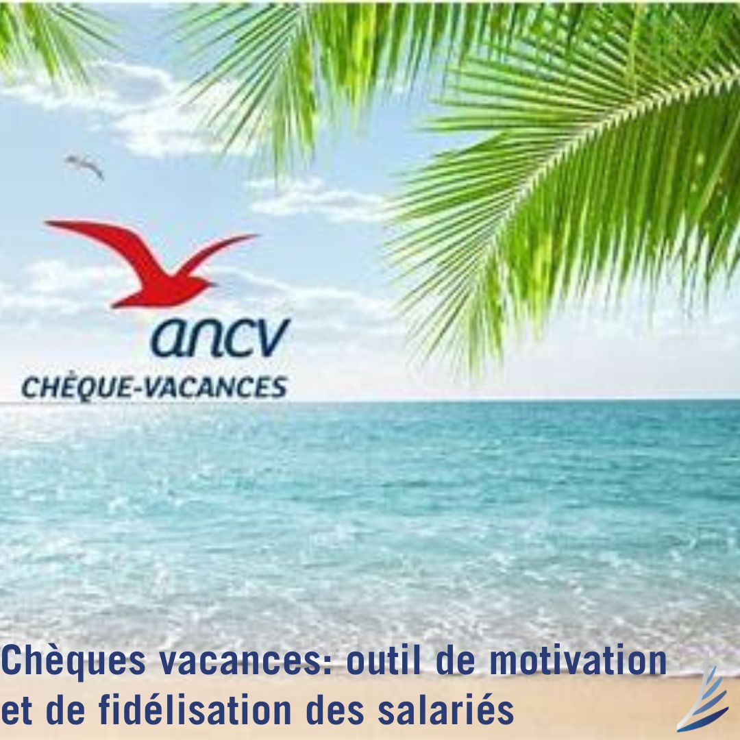 Les chèques vacances: outil de motivation et de fidélisation des salariés!