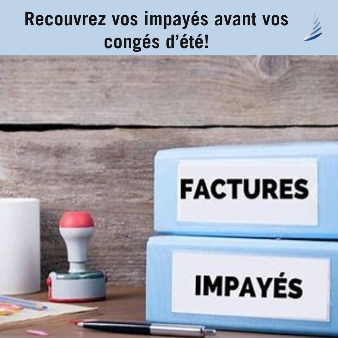 Recouvrez vos impayés avant vos congés d’été!